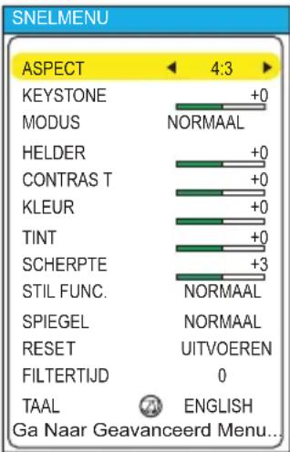 SNELMENU ASPECT 4:3 KEYSTONE +0 MODUS NORMAAL HELDER +0 CONTRAS T +0 KLEUR +0 TINT +0 SCHERPTE +3 STIL FUNC. NORMAAL SPIEGEL NORMAAL RESET UITVOEREN FILTERTIJD 0 TAAL ENGLISH Ga Naar Geavanceerd Menu...