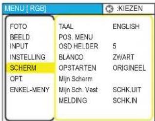 MENU [ RGB ] FOTO TAAL ENGLISH BEELD POS. MENU INPUT OSD HELDER 5 INSTELLING BLANCO ZWART SCHERM OPSTARTEN ORIGINEEL OPT Mijn Scherm ENKEL-MENY Mijn Sch. Vast SCHK UIT MELDING SCHK IN