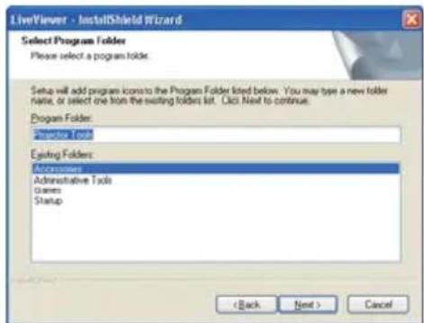 LiveViewer - InstallShield Wizard Select Program Folder Please select a program folder. Setup will add program icons to the Program Folder listed below. You may type a new folder name, or select one from the exciting folders list. Click Next to continue. Program Folder: Director Tools Existing Folders: Accessories Administrative Tools Users Startup < Back Next > Cancel
