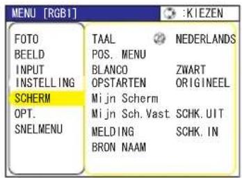 MENU [RGB1] FOTO BEELD INPUT INSTELLING SCHERM OPT. SNELMENU TAAL POS. MENU BLANCO OPSTARTEN Mijn Scherm Mijn Sch. Vast MELDING BRON NAAM NEDERLANDS ZWART ORIGINEEL SCHK. UIT SCHK. IN : KIEZEN