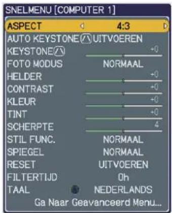 SNELMENU [COMPUTER 1] ASPECT 4:3 AUTO KEYSTONE UITVOEREN KEYSTONE FOTO MODUS NORMAAL HOLDER +0 CONTRAST +0 KLEUR +0 TINT +0 SCHERPTE 4 STIL FUNC. NORMAAL SPIEGEL NORMAAL RESET UITVOEREN FILTERTIJD Oh TAAL NEDERLANDS Ga Naar Geavanceerd Menu...