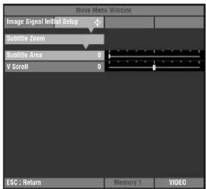 Move Menu Window Image Signal Initial Setup Subtitle Zoom Subtitle Area 0 V Scroll 0 ESC : Return Memory 1 VIDEO