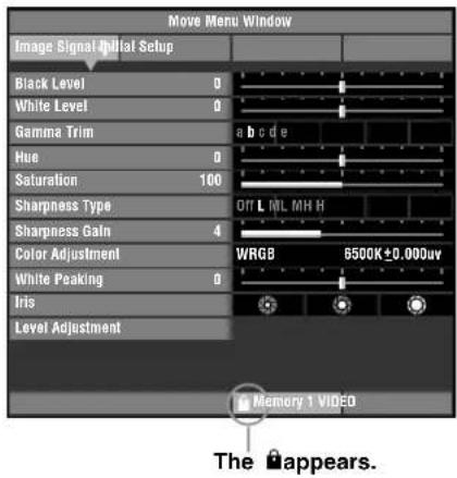 Move Menu Window Image Signal Initial Setup Black Level 0 White Level 0 Gamma Trim a b c d e Hue 0 Saturation 100 Sharpness Type OT L ML MH H Sharpness Gain 4 Color Adjustment WRGB 6500K±0.000uv White Peaking 0 Iris Level Adjustment Memory 1 VIDEO The 📁appears.