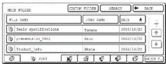 MAIN FOLDER CUSTOM FOLDER SEARCH BACK FILE NAME USER NAME DATE Basic specifications Yamaoa 2003/10/20 presentation_2903 Sscio 2003/10/20 Product_info Akata 2003/10/20 COPY RATCH P.