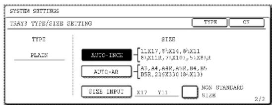 SYSTEM SETTINGS THAY2 TYPE/SIZE SETTING TYPE CX TYPE SIZE PLAIN AUTO-IMCX 1,X17,8,X14,8,X11 8,X11R,7,X101,5,X8,X4 A3,84,A49,A58,B4,B6 858,216,X330(8-X13) SIZE INPUT X17 Y11 NON STANDARD SIZE 2/2