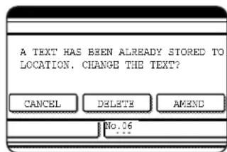 A TEXT HAS BEEN ALREADY STORED TO LOCATION. CHANGE THE TEXT? CANCEL DELETE AMEND No. 06