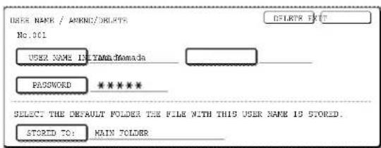 USER NAME / AMMON/DRGPTR No.001 USER NAME IN YAMA DMAMADA PASSWORD ***** SELECT: THE DEFAULT FOLDER THE FILE WITH THIS USER NAME IS STORED. STORED TO: MAIN FOLDER