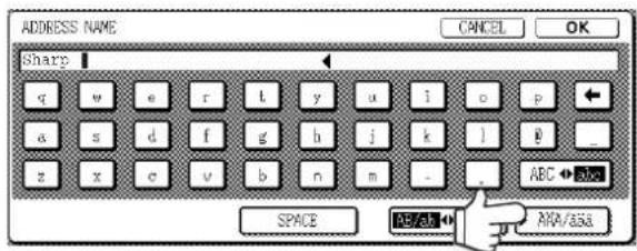 ADDRESS NAME Sharp Q W e r t y u i o p ← a s d f g b j k l 0 . z x e v b n m - . ABC ← SPACE ABC/3A M/A/3A