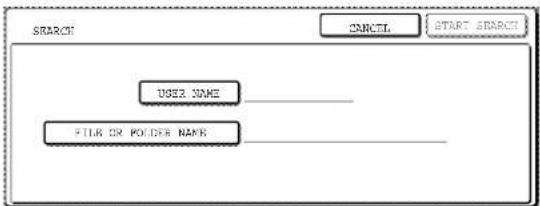 SEARCH CANCEL { START SEARCH USE NAME ____ FILE OR FOLDER NAME ____