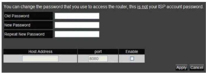 You can change the password that you use to access the router, this is not your ISP account password. Old Password New Password Repeat New Password Host Address port Enable 8080 □ Apply Cancel
