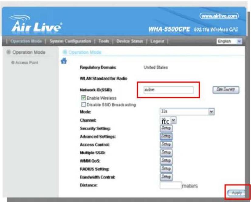 Air Live® www.airlive.com WHA-5500CPE 802.11a Wireless CPE Operation Mode | System Configuration | Tools | Device Status | Logout | English Operation Mode Access Point Operation Mode Regulatory Domains: United States WLAN Standard for Radio Network ID(SSID): active Enable Wireless Disable SSID Broadcasting Mode: 11s Channel: 100 Security Setting: Setup Advanced Settings: Setup Access Control: Setup Multiple SSID: Setup WMM OoS: Setup RADIUS Setting: Setup Bandwidth Control: Setup Distance: meters Apply