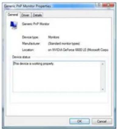 Generic PrNP Monitor Properties General Driver Details Generic PrNP Monitor Device type: Monitors Manufacturer: (Standard monitor types) Location:on NVIDIA GeForce 6600 LE (Microsoft Corp) Device status This device is working property. OK Cancel