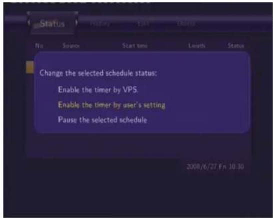 Change the selected schedule status: Enable the timer by VPS. Enable the timer by user's setting Pause the selected schedule