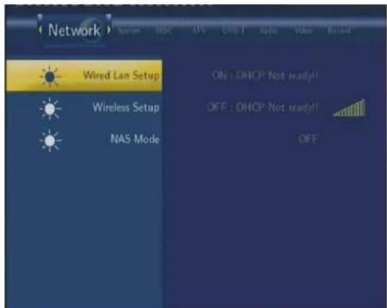 Network Wired Lan Setup Wireless Setup NAS Mode ON : DHCP Not ready!! OFF : DHCP Not ready!! OFF