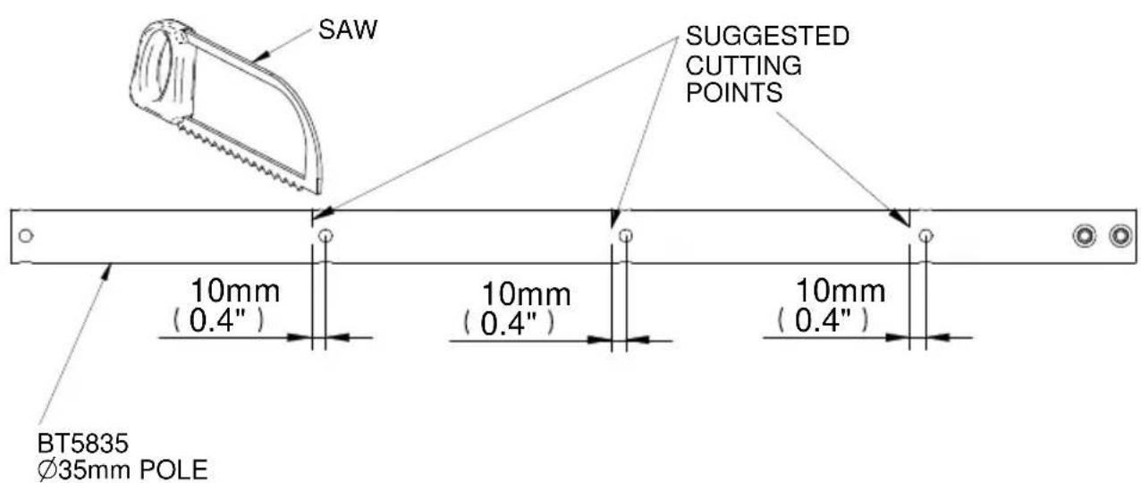 SAW SUGGESTED CUTTING POINTS 10mm (0.4") 10mm (0.4") 10mm (0.4") BT5835 Ø35mm POLE