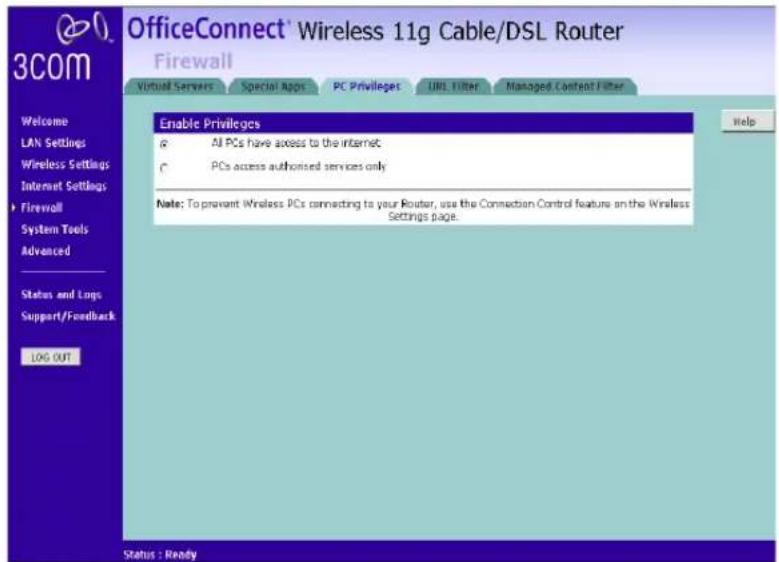 OfficeConnect® Wireless 11g Cable/DSL Router Firewall Virtual Servers Special Apps PC Privileges URL Filter Managed Context Filter Enable Privileges © AI PCs have access to the internet © PCs access authorised services only Note: To prevent Wireless PCs connecting to your Router, use the Connection Control feature on the Wireless Settings page. Status : Ready