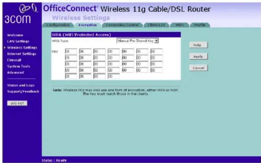 OfficeConnect® Wireless 11g Cable/DSL Router Wireless Settings Configuration Encryption Connection Control Client List WDS Profile WPA (WiFi Protected Access) WBA Type Manual Pre-Shared Key Key 00 00 00 00 00 00 00 00 00 00 00 00 00 00 00 00 00 00 00 00 00 00 00 00 00 00 00 00 00 00 00 00 00 00 00 Help Apply Cancel Status and Logs Support/Feedback LOG OUT Note: Wireless PCs may only use one form of encryption, either WPA or WEP. The Key must match those in the clients. Status : Ready