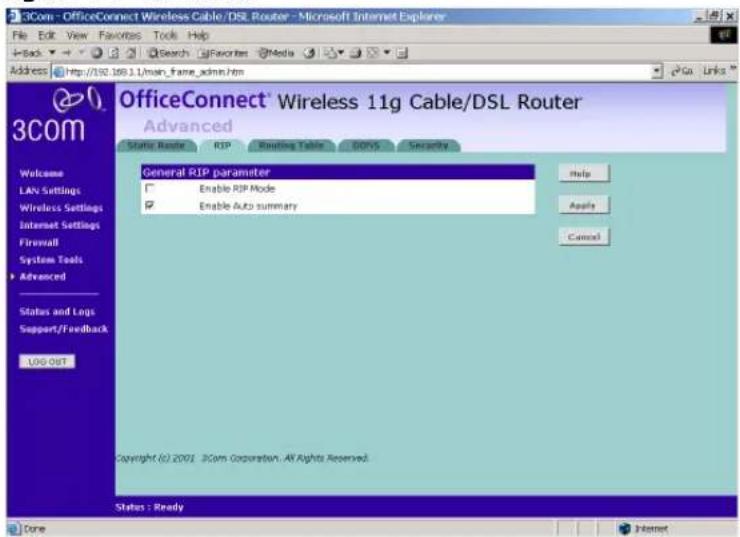 3Com - OfficeConnect Wireless Cable/DSL Router - Microsoft Internet Explorer File Edit View Favorites Tools Help +Back Forward Search Favorites Media Address http://192.109.1/main_Frame_admin.htm 3com OfficeConnect® Wireless 11g Cable/DSL Router Advanced Status Route RIP Enabling Table BOPS Security General RIP parameter Enable RIP Mode Enable Auto summary Help Apply Cancel Welcome LAN Settings Wireless Settings Internet Settings Firewall System Tools Advanced Status and Logs Support/Feedback LOG-OST Copyright (c) 2001 3Com Corporation, AV Rights Reserved. Status : Ready
