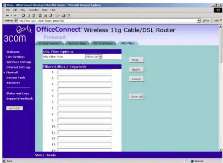 OfficeConnect Wireless 11g Cable/DSL Router Firewall Virtual Servers Special Apps PC Pdallages URL Filter URL Filter Options URL Filter Type Allow List Filtered URLs / Keywords 1. 2. 3. 4. 5. 6. 7. 8. 9. 10. 11. 12. 13. 14. Help Apply Cancel Clear all Status : Ready