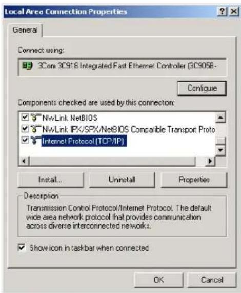 Local Area Connection Properties General Connect using: 3Com 3C918 Integrated Fast Ethernet Controller (3C905B- Configure Components checked are used by this connection: NwLink NetBIOS NwLink IPX/SPX/NetBIOS Comparable Transport Proto Internet Protocol (TCP/IP) Install... Uninstall Properties Description Transmission Control Protocol/Internet Protocol: The default wide area network protocol that provides communication across diverse interconnected networks. Show icon in taskbar when connected OK Cancel