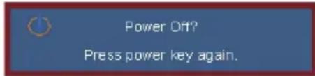 Power Off? Press power key again.