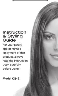 Instruction & Styling Guide For your safety and continued enjoyment of this product, always read the instruction book carefully before using. Model CS43