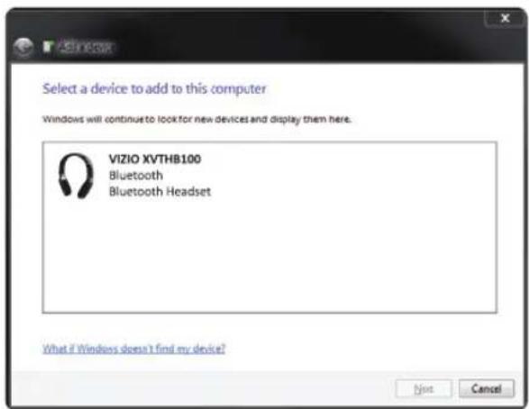 Select a device to add to this computer Windows will continue to look for new devices and display them here. VIZIO XVTHB100 Bluetooth Bluetooth Headset What if Windows doesn't find my device? Next Cancel
