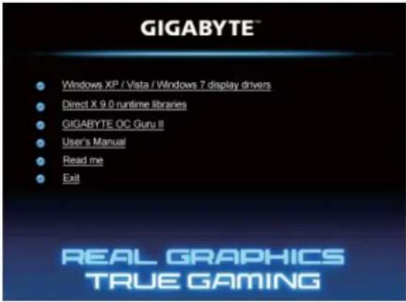 GIGABYTE™ • Windows XP / Vista / Windows 7 display drivers • Direct X 9.0 runtime libraries • GIGABYTE OC Guru II • User's Manual • Read me • Exit REAL GRAPHICS TRUE GAMING