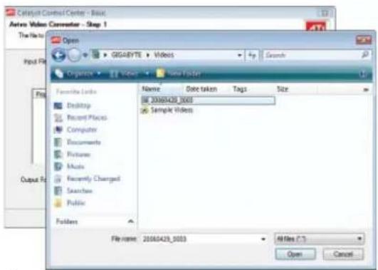 Catalyst Control Center - Basic Active Video Commander - Step 1 The Data Input File File Output File Open GIGARYTE Visions Search Organize View Name Folder Favorite Links Desktop Recent Places Computer Documents Pictures Music Recently Changed Searchbox Public Folders Name Date taken Tags Size 2058429_5033 Sample Videos File name: 2058429_5033 All Files (.7.1) Open Cancel