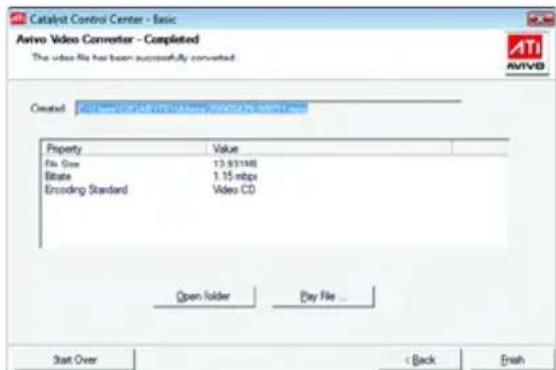 Catalyst Control Center - Basic Avivo Video Converter - Completed The video file has been successfully converted. Created: Property Value File Size 13.93148 Bitrate 1.15 mbps Encoding Standard Video CD Open folder Day File... Start Over C Back Finish