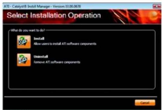 ATI - Catalyst® Install Manager - Version 13.00.0678 Select Installation Operation What do you want to do? Install Allow users to install ATI software components Uninstall Remove ATI software components Cancel