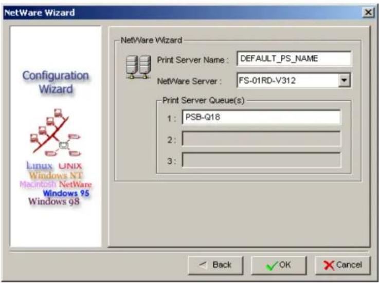 NetWare Wizard Configuration Wizard Linux UNIX Windows NT Macintosh NetWare Windows 95 Windows 98 NetWare Wizard Print Server Name: DEFAULT_PS_NAME NetWare Server: FS-01RD-V312 Print Server Queue(s) 1: PSB-Q18 2: 3: