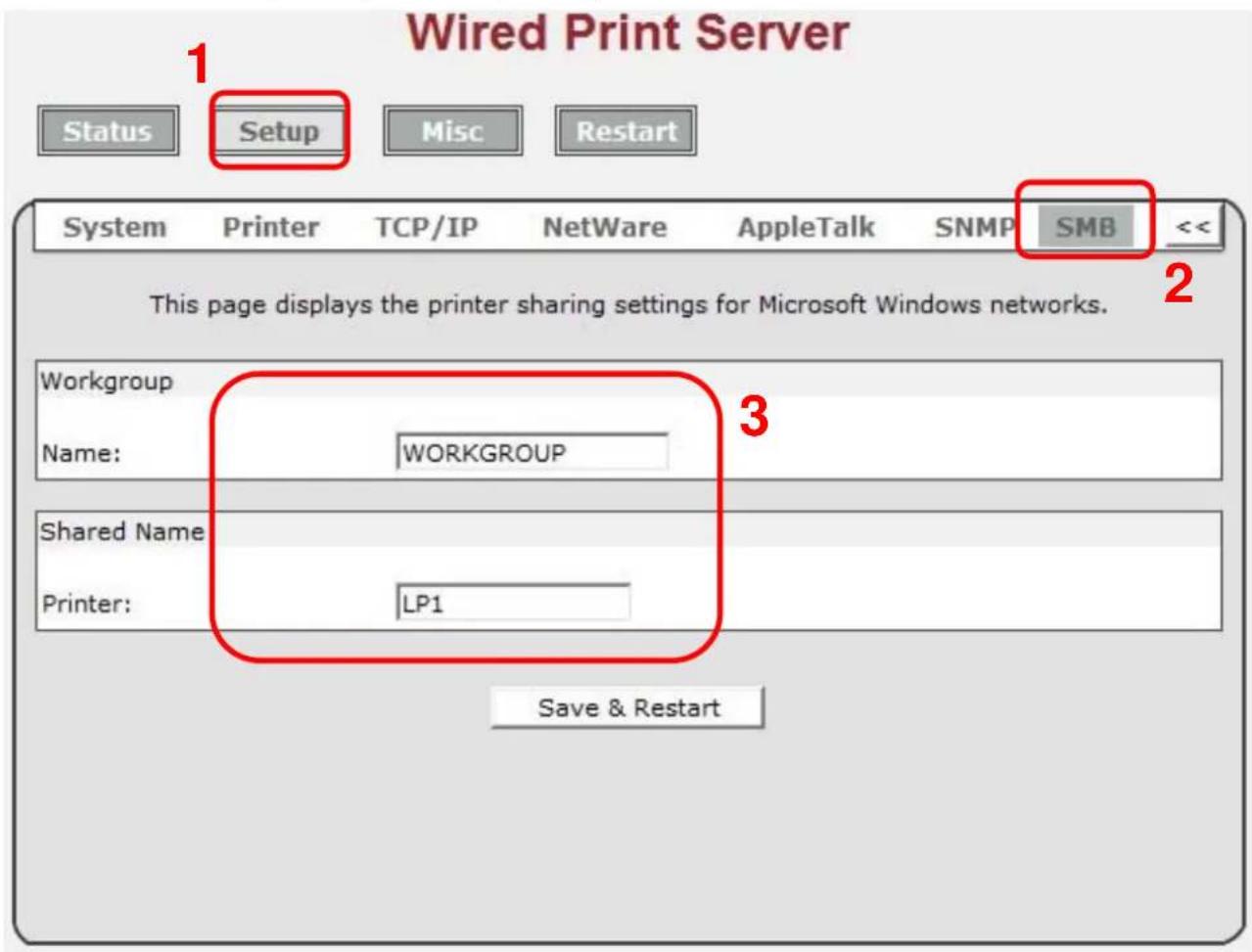 Wired Print Server 1 Status Setup Misc Restart System Printer TCP/IP NetWare AppleTalk SNMP SMB This page displays the printer sharing settings for Microsoft Windows networks. 2 Workgroup Name: WORKGROUP 3 Shared Name Printer: LP1 Save & Restart
