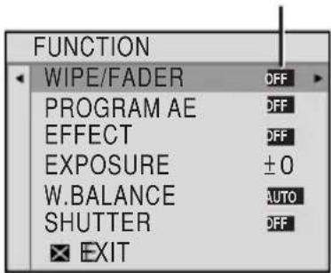 FUNCTION WIPE/FADER OFF PROGRAM AE OFF EFFECT OFF EXPOSURE ±0 W.BALANCE AUTO SHUTTER OFF EXIT