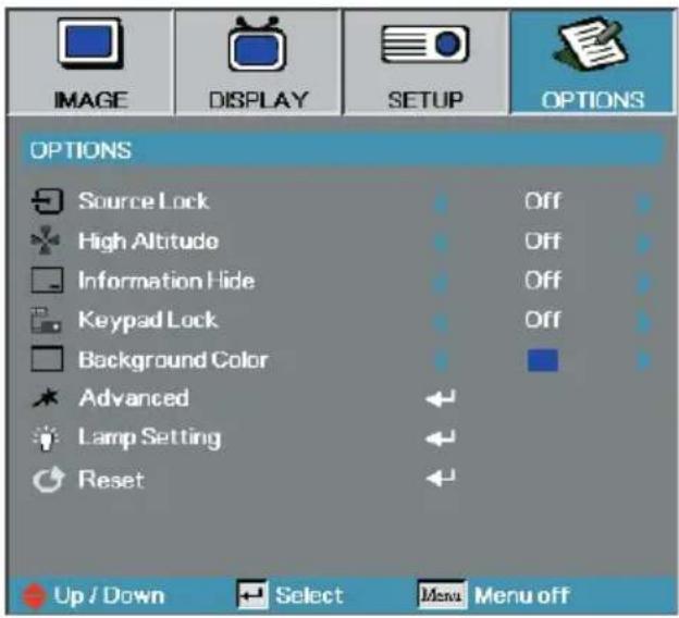 IMAGE DISPLAY SETUP OPTIONS OPTIONS Source Lock High Altitude Information Hide Keypad Lock Background Color Advanced Lamp Setting Reset Off Off Off Up / Down Select Menu Menu off