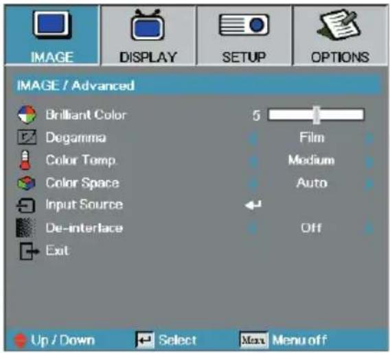 IMAGE DISPLAY SETUP OPTIONS IMAGE / Advanced Brilliant Color Degamma Color Temp Color Space Input Source De-interlace Exit 5 Film Medium Auto Off Up / Down Select Max Menu off