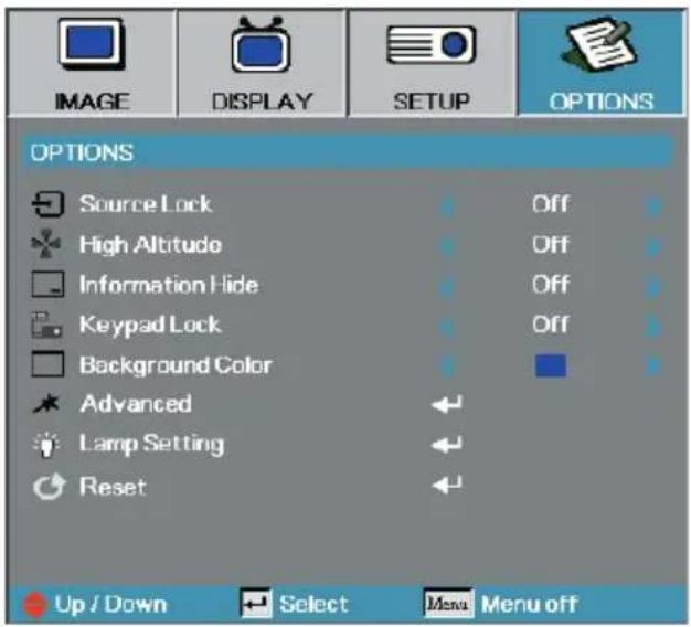 IMAGE DISPLAY SETUP OPTIONS OPTIONS Source Lock High Altitude Information Hide Keypad Lock Background Color Advanced Lamp Setting Reset Off Off Off Up / Down Select Menu Menu off