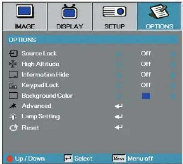 IMAGE DISPLAY SETUP OPTIONS OPTIONS Source Lock High Altitude Information Hide Keypad Lock Background Color Advanced Lamp Setting Reset Off Off Off Up / Down Select Menu Menu off