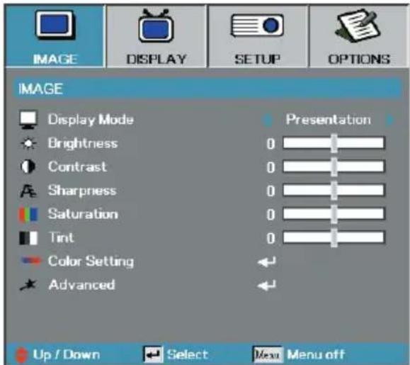 IMAGE DISPLAY SETUP OPTIONS IMAGE Display Mode Brightness Contrast Sharpness Saturation Tint Color Setting Advanced Presentation 0 0 0 0 0 Up / Down Select Menu off