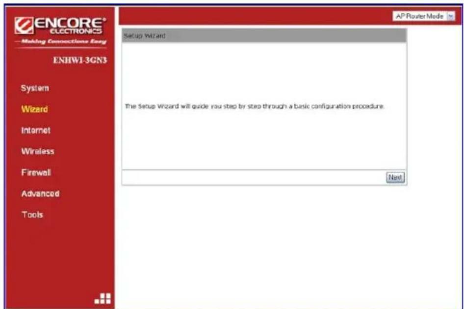 ENCORE® ELECTRONICS Making Connections Easy ENHW1-3GN3 Setup Wizard The Setup Wizard will guide you step by step through a basic configuration procedure. Next