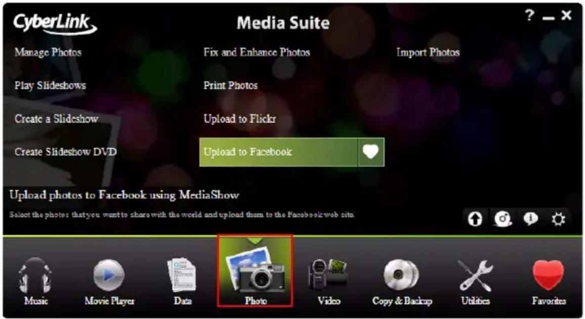 CyberLink Media Suite Manage Photos Fix and Enhance Photos Import Photos Play Slideshows Print Photos Create a Slideshow Upload to Flickr Create Slideshow DVD Upload to Facebook Upload photos to Facebook using MediaShow Select the photos that you want to share with the world and upload them to the Facebook web site. Music Movie Player Data Photo Video Copy & Backup Utilities Favorites