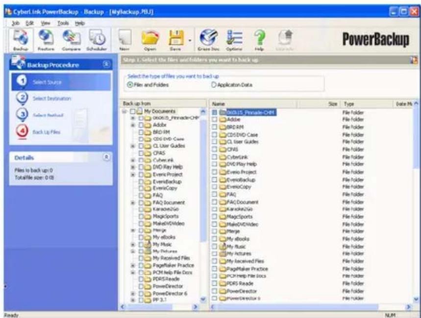 CyberLink PowerBackup - Backup - [MyBackup.PBJ] Job Edit View Tools Help Backup Features Compare Scheduler New Open Save Createbox Options Help Save Help PowerBackup Backup Procedure Select Source Select Destination Select Outlook Back Up Files Details Files to back up: 0 Totalfile size: 0 GB Step 1. Select the files and folders you want to back up Select the type of files you want to back up File and Folders Application Data Back up from My Documents OKOCO_PrunnerCHIP Adobe BRO-RM CD5/DVD Case CL User Guides OPAS Cyber ink DVD Ray Help Events Project EventsBackup EventsCopy FAQ FAQ Document Karaoke/Go MagicSports MakeDVD Video Merge My eBooks My Music My Pictures My Received Files PageMaker Practice PCM Help File Docs PDRS Readie PowerDirector PowerDirector 6 PP 3.1 Name Size Type Date Mode NVIDIA Private-OIFI File Folder Adobe File Folder BRO-RM File Folder CD5/DVD Case File Folder CL User Guides File Folder OPAS File Folder Cyber ink File Folder DVD Play Help File Folder Events Project File Folder EventsBackup File Folder EventsCopy File Folder FAQ File Folder FAQ Document File Folder Karaoke/Go File Folder MagicSports File Folder MakeDVD Video File Folder Merge File Folder My eBooks File Folder My Music File Folder My Pictures File Folder My Received Files File Folder PageMaker Practice File Folder PCM Help File Docs File Folder PDRS Readie File Folder PowerDirector File Folder PowerDirector 0 File Folder Ready N.M