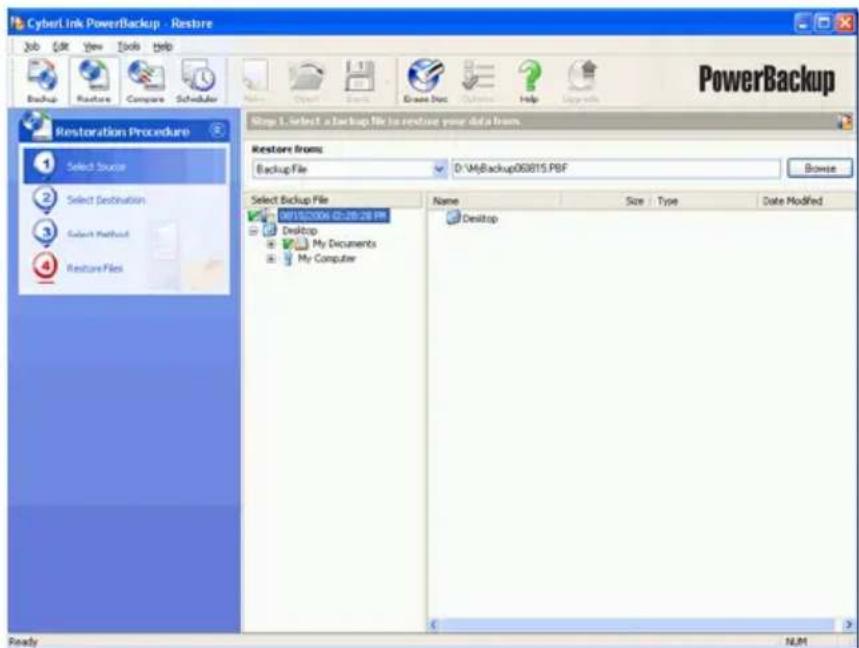 CyberLink PowerBackup - Restore Job Edit View Tools Help Backup Resources Compare Scheduler Restoration Procedure 1 Select Source 2 Select Destination 3 Select Method 4 Restor Files Step 1. Select a backup file to restore your data from. Restore from: Backup File D:\MyBackup058815.PBF Browse Select Backup File M8115-0006 02:29:28 PM Desktop My Documents My Computer Name Size Type Date Modified Desktop Ready N.M