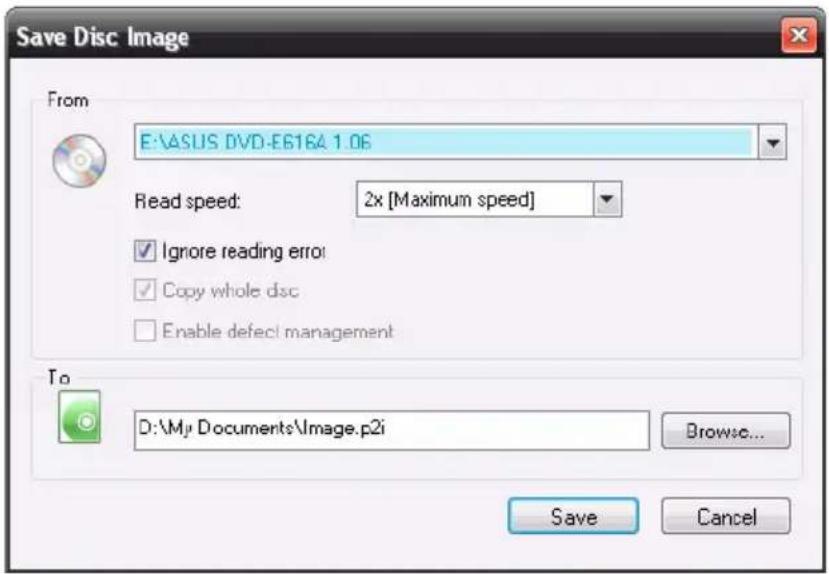 Save Disc Image From E:\ASUS DVD-E6164 1.06 Read speed: 2x [Maximum speed] ✓ Ignore reading error ✓ Copy whole disc □ Enable defect management To D:\My Documents\Image.p2i Browse... Save Cancel