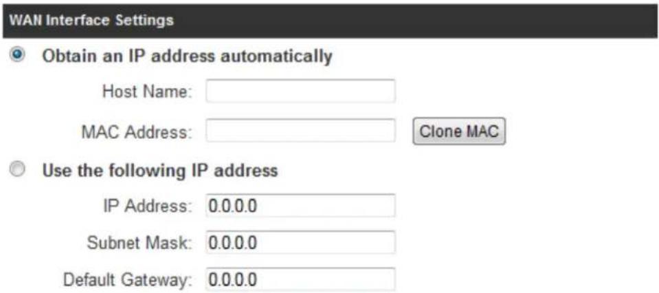WAN Interface Settings Obtain an IP address automatically Host Name: MAC Address: Clone MAC Use the following IP address IP Address: 0.0.0.0 Subnet Mask: 0.0.0.0 Default Gateway: 0.0.0.0