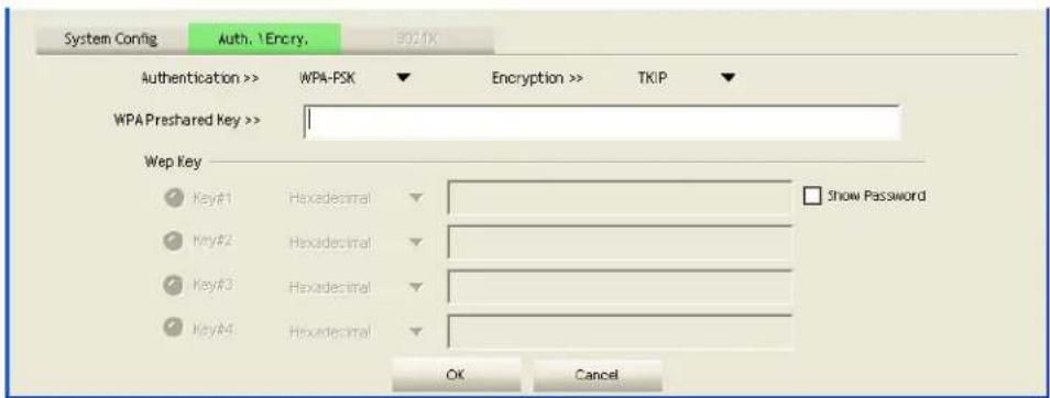 System Config Auth. \Encry. 9021X Authentication >> WPA-PSK Encryption >> TKIP WPA Preshared Key >> Wep Key Key#1 Hexadecimal ▼ Key#2 Hexadecimal ▼ Key#3 Hexadecimal ▼ Key#4 Hexadecimal ▼ OK Cancel Show Password