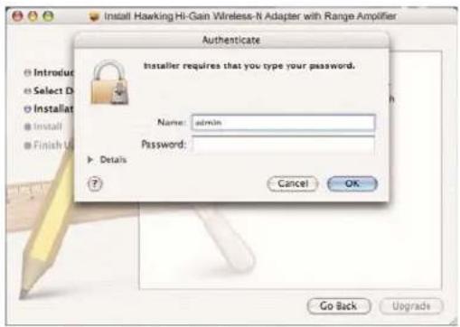 Install Hawking Hi-Gan Wireless-N Adapter with Range Amplifier Authenticate Installer requires that you type your password. Name: admin Password: Details Cancel OK Go Back Upgrade