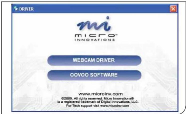 DRIVER mi MICRO™ INNOVATIONS WEBCAM DRIVER OOVOO SOFTWARE www.microinv.com ©2009. All rights reserved. Micro Innovations® is a registered trademark of Digital Innovations, LLC. For Tech support visit www.microinv.com