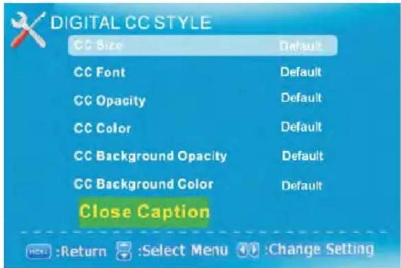 DIGITAL CC STYLE CC Size Default CC Font Default CC Opacity Default CC Color Default CC Background Opacity Default CC Background Color Default Close Caption MENU :Return Select Menu Change Setting