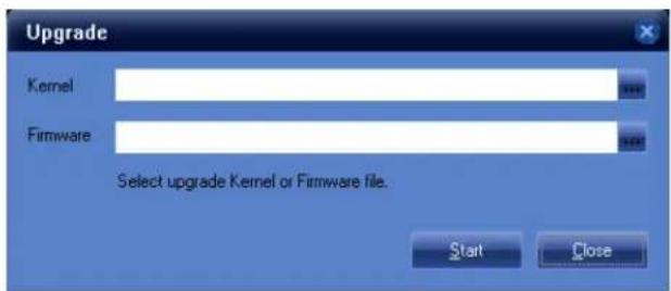 Upgrade Kernel Firmware Select upgrade Kernel or Firmware file. Start Close